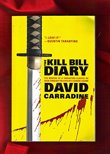 cover image The Kill Bill Diary: The Making of a Tarantino Classic as Seen Through the Eyes of a Screen Legend