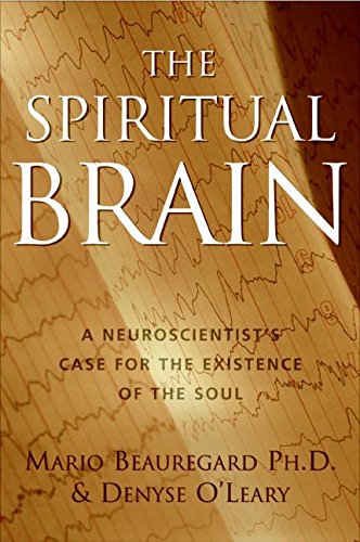 cover image The Spiritual Brain: How Neuroscience Is Revealing the Existence of God