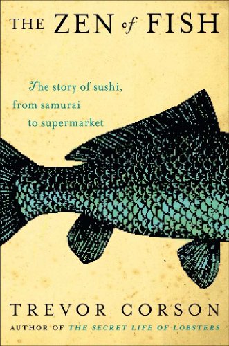 cover image The Zen of Fish: The Story of Sushi, from Samurai to Supermarket