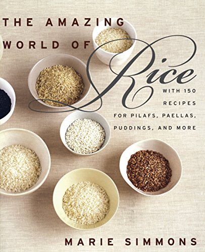 cover image THE AMAZING WORLD OF RICE: With 150 Recipes for Pilafs, Paellas, Puddings and More