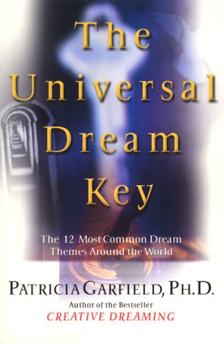 cover image THE UNIVERSAL DREAM KEY: The 12 Most Common Dream Themes Around the World
