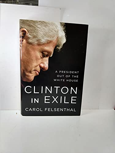 cover image Clinton in Exile: A President Out of the White House