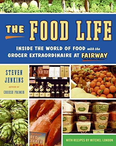 cover image The Food Life: Inside the World of Food with the Grocer Extraordinaire at Fairway