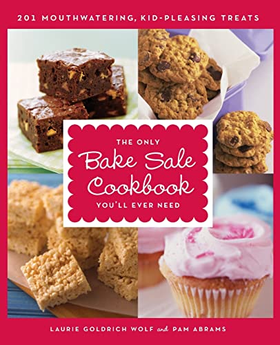 cover image The Only Bake Sale Cookbook You'll Ever Need