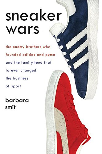 cover image Sneaker Wars: The Enemy Brothers Who Founded Adidas and Puma and the Family Feud That Forever Changed the Business of Sports