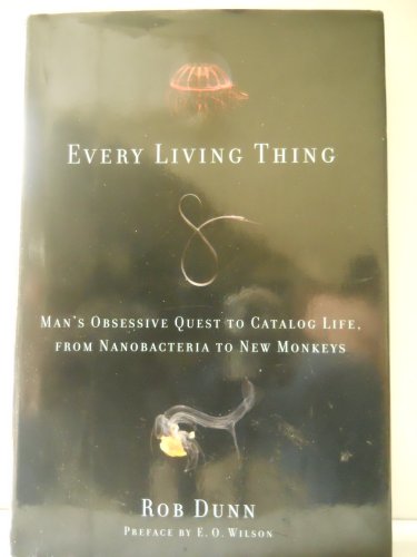 cover image Every Living Thing: Man's Obsessive Quest to Catalog Life, from Nanobacteria to New Monkeys