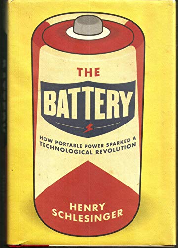 cover image The Battery: How Portable Power Sparked a Technological Revolution