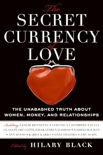 cover image  The Secret Currency of Love: The Unabashed Truth About Women, Money, and Relationships