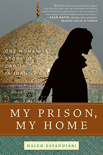 cover image My Prison, My Home: One Woman's Story of Captivity in Iran