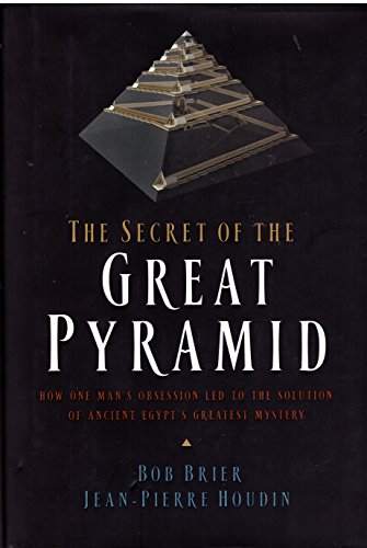 cover image The Secret of the Great Pyramid: How One Man’s Obsession Led to the Solution of Ancient Egypt’s Greatest Mystery