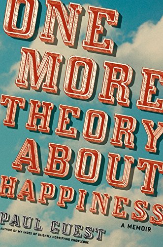 cover image One More Theory about Happiness: A Memoir