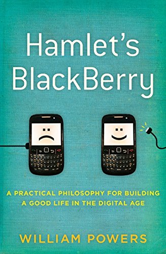 cover image Hamlet’s Blackberry: A Practical Philosophy for Building a Good Life in the Digital Age