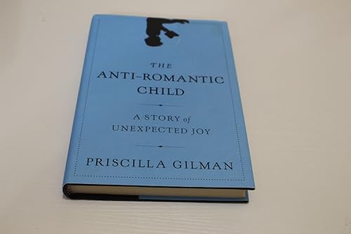 cover image The Anti-Romantic Child: A Story of Unexpected Joy