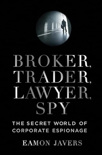 cover image Broker, Trader, Lawyer, Spy: The Secret World of Corporate Espionage
