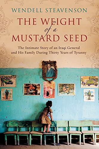 cover image The Weight of a Mustard Seed: An Iraqi General's Moral Journey During the Time of Saddam