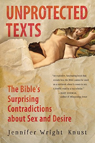 cover image Unprotected Texts: The Bible’s Surprising Contradictions About Sex and Desire