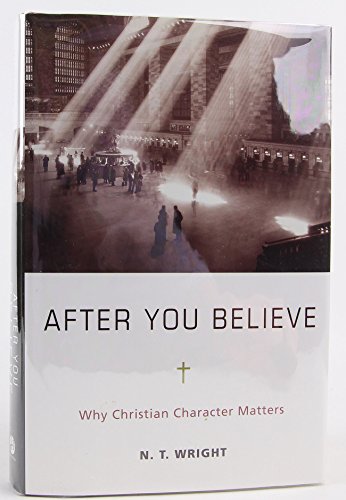 cover image After You Believe: Why Christian Character Matters