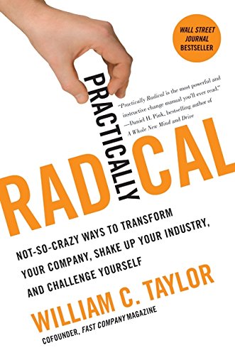 cover image Practically Radical: Not So Crazy Ways to Transform Your Company, Shake Up Your Industry, and Challenge Yourself