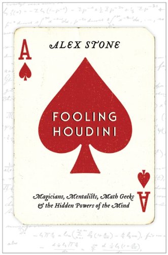 cover image Fooling Houdini: Magicians, Mentalists, Math Geeks & the Hidden Power of the Mind 