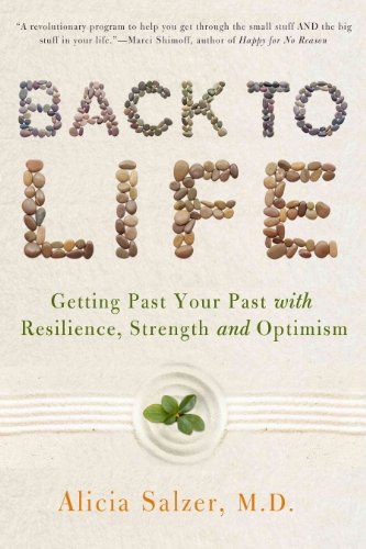 cover image Back to Life: Getting Past Your Past with Resilience, Strength, and Optimism.
