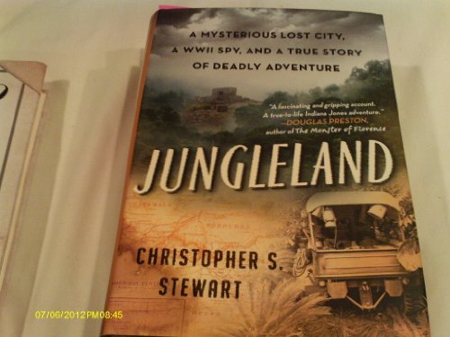 cover image Jungleland: A Mysterious Lost City, a WWII Spy, and a True Story of Deadly Adventure