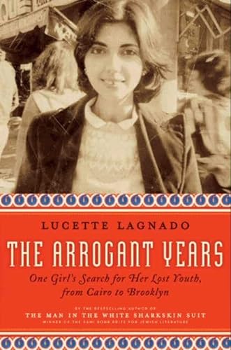 cover image The Arrogant Years: One Girl's Search for Her Lost Youth, from Cairo to Brooklyn