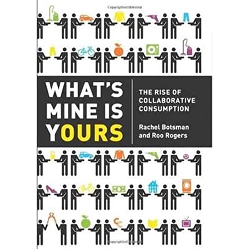 cover image What's Mine Is Yours: The Rise of Collaborative Consumption