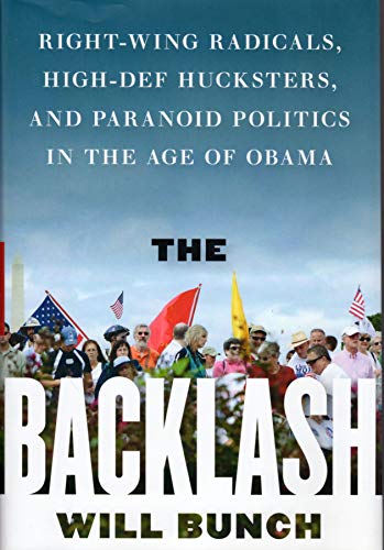 cover image The Backlash: Right-Wing Radicals, Hi-Def Hucksters and Paranoid Politics in the Age of Obama