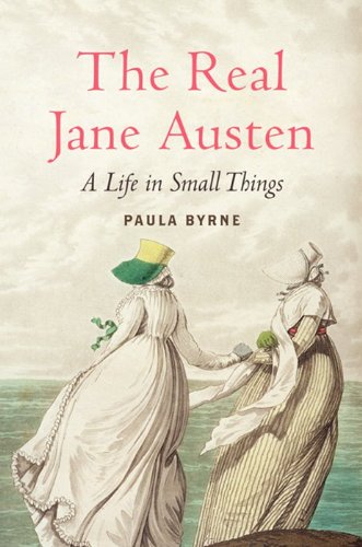 cover image The Real Jane Austen: A Life in Small Things
