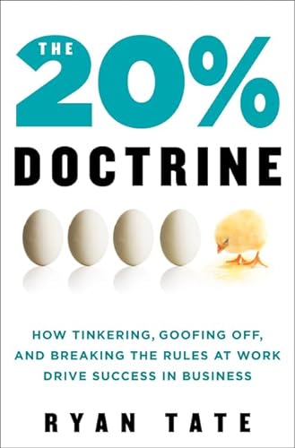 cover image The 20% Doctrine: How Tinkering, Goofing Off, and Breaking the Rules at Work Drive Success in Business