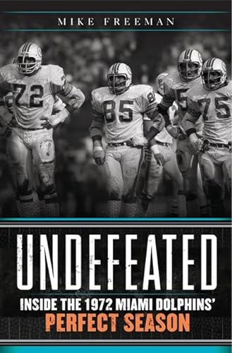 cover image Undefeated: Inside the 1972 Miami Dolphins’ Perfect Season