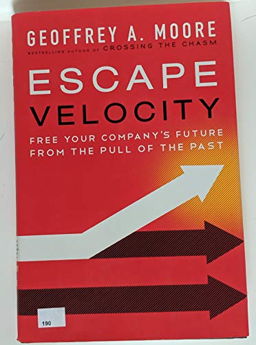 cover image Escape Velocity: Free Your Company's Future from the Pull of the Past