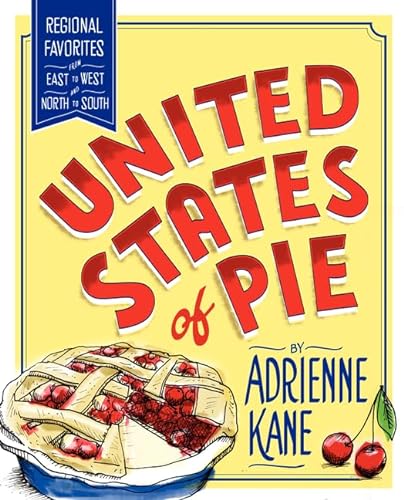 cover image United States of Pie: 
Regional Favorites from East to West and North to South