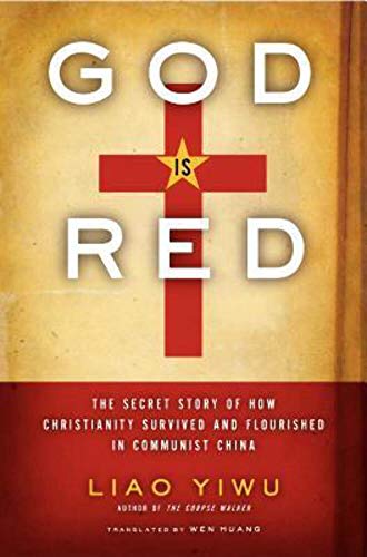 cover image God Is Red: The Secret Story of How Christianity Survived and Flourished in Communist China 