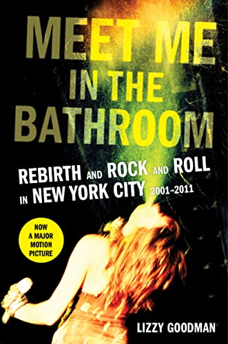 cover image Meet Me in the Bathroom: Rebirth and Rock and Roll in New York City 2001–2011
