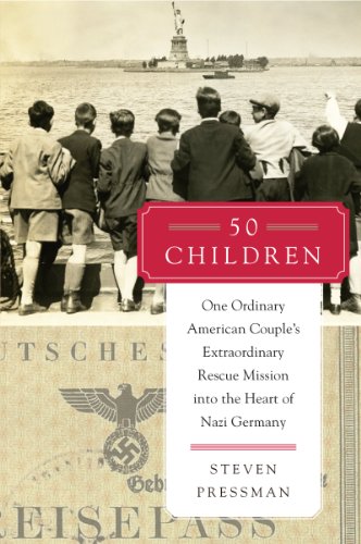 cover image 50 Children: One Ordinary American Couple’s Extraordinary Rescue Mission into the Heart of Nazi Germany