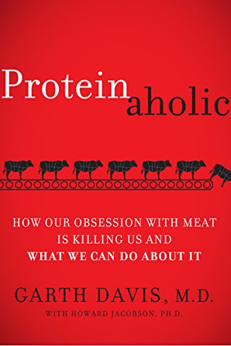 cover image Proteinaholic: How Our Obsession with Meat Is Killing Us and What We Can Do About It