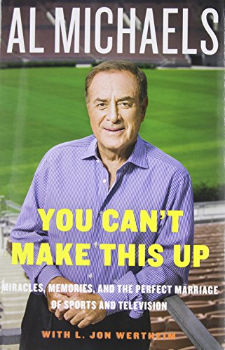 cover image You Can't Make This Up: Miracles, Memories, and the Perfect Marriage of Sports and Television 