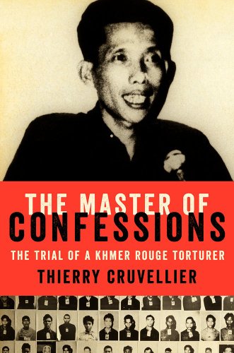cover image The Master of Confessions: The Trial of a Khmer Rouge Torturer