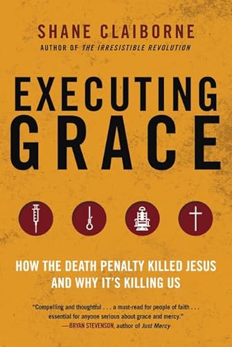 cover image Executing Grace: How the Death Penalty Killed Jesus and Why It's Killing Us