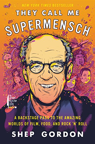 cover image They Call Me Supermensch: My Amazing Adventures in Rock ‘N’ Roll, Hollywood, and Haute Cuisine