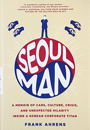 cover image Seoul Man: A Memoir of Cars, Culture, Crisis, and Unexpected Hilarity Inside a Korean Corporate Titan