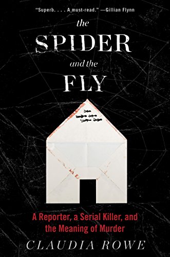 cover image The Spider and the Fly: A Reporter, a Serial Killer, and the Meaning of Murder