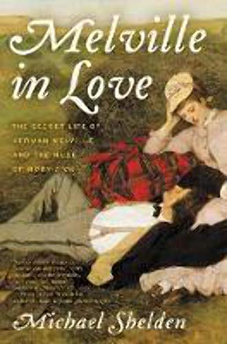 cover image Melville in Love: The Secret Life of Herman Melville and the Muse of ‘Moby-Dick’ 