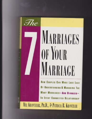 cover image The Seven Marriages of Your Marriage: How Couples Can Make Love Last by Understanding and Managing..