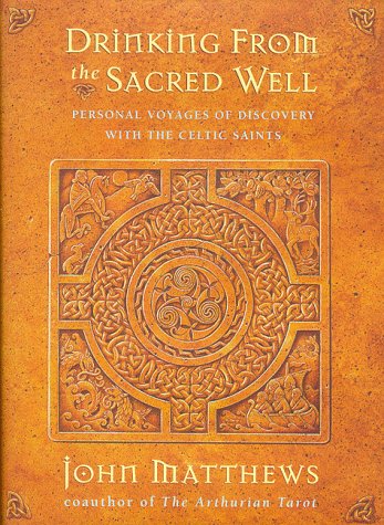 cover image Drinking from the Sacred Well: Personal Voyages of Discovery with the Celtic Saints