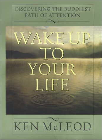 cover image WAKE UP TO YOUR LIFE: Discovering the Buddhist Path of Attention