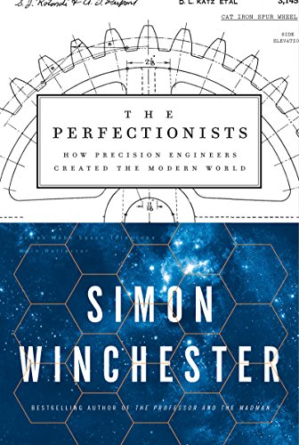 cover image The Perfectionists: How Precision Engineers Created the Modern World