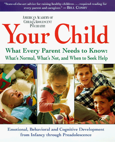 cover image Your Child: What Every Parent Needs to Know about Childhood Development from Birth to Preadolescence