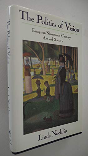 cover image The Politics of Vision: Essays on Nineteenth-Century Art and Society